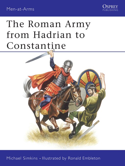 Title details for The Roman Army from Hadrian to Constantine by Michael Simkins - Available
